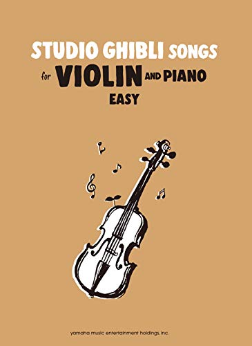 Studio Ghibli Songs for Violin and Piano Easy/English Version: バイオリンのためのスタジオジブリ作品集 初級編(英語版)