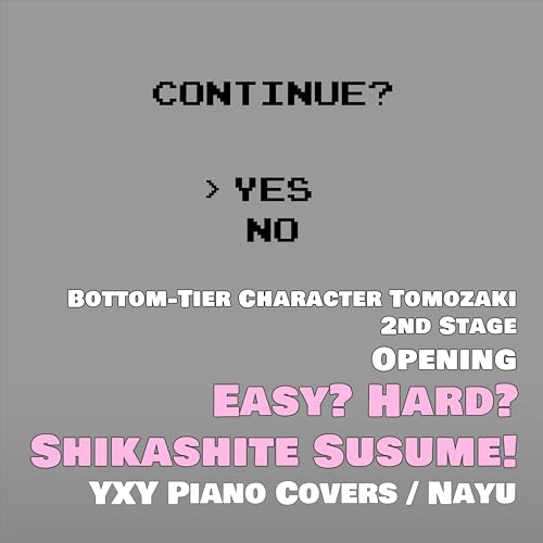 Easy? Hard? Shikashite Susume! (From 'Bottom-Tier Character Tomozaki 2nd Stage') (Piano Arrangement)